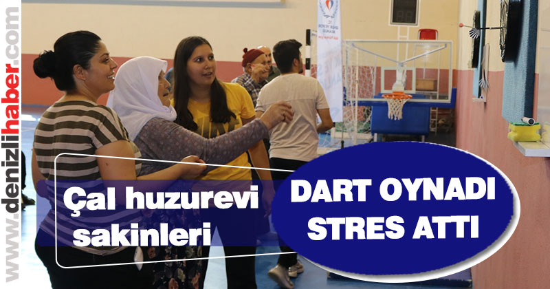 Çal Huzurevi sakinleri dart oynadı, stres attı