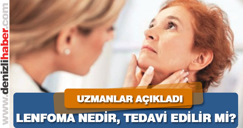 Dünya Lenfoma Farkındalık Günü’nde uzmanlar Lenfomayı açıkladı