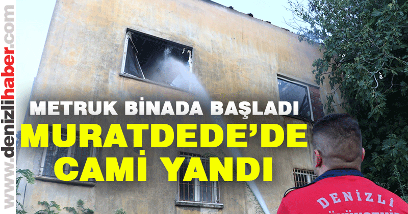 Muratdede Mahallesi’nde cami yandı