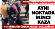 Yolun karşısına geçmek isteyen öğrenciye otomobil çarptı