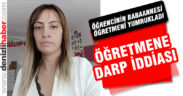 Tavas’ta bir öğretmen darp edildiğini iddia etti