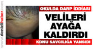 Okulda öğrenciye darp iddiası Kale’yi karıştırdı