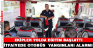 Otobüs yangınlarına karşı “yolda” eğitim