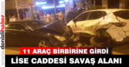 11 araç birbirine girdi, Lise Caddesi savaş alanına döndü