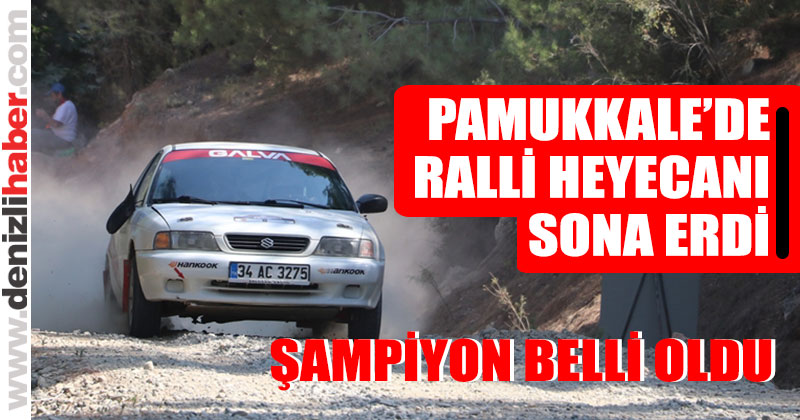 Pamukkale’de ralli heyecanı sona erdi