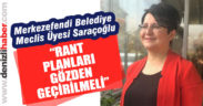 Cihan Saraçoğlu. “Kişiye özel ve ranta dayalı planlar gözden geçirilmeli”