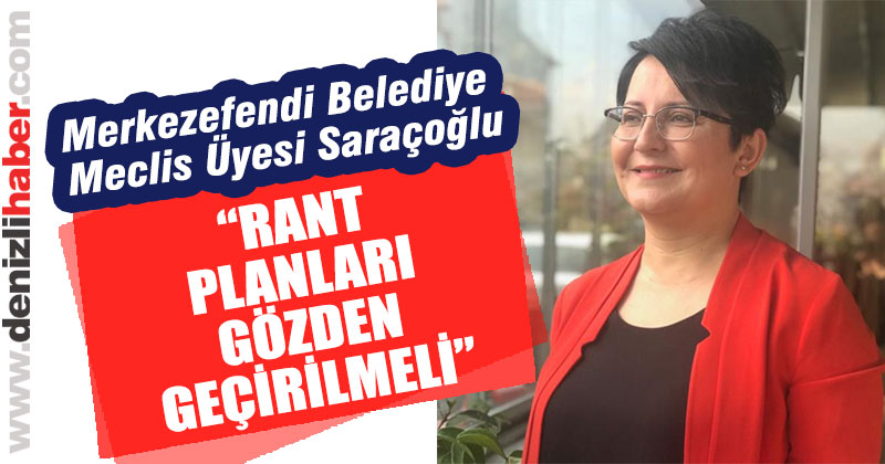 Cihan Saraçoğlu. “Kişiye özel ve ranta dayalı planlar gözden geçirilmeli”