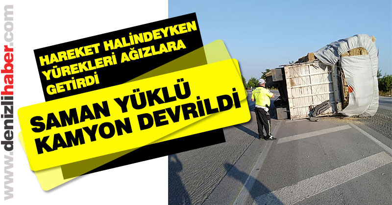 Saman yüklü kamyon hareket halindeyken devrildi