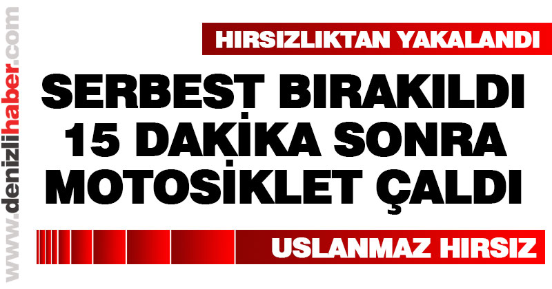 Serbest bırakıldıktan 15 dakika sonra motosiklet çaldı