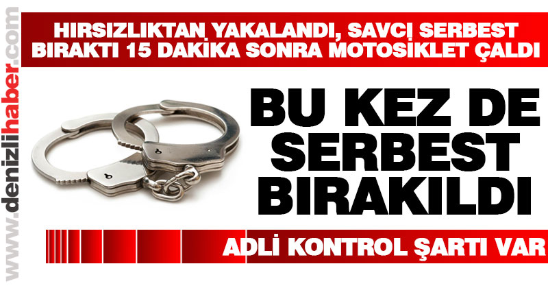 Uslanmaz hırsız yeniden serbest