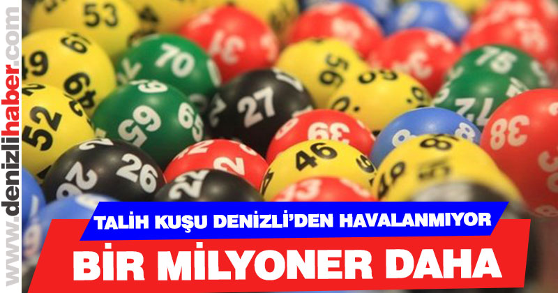 Sayısal Loto Denizli’ye çıktı