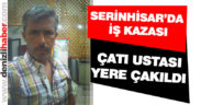 Serinhisar’da çatı ustası yere çakıldı