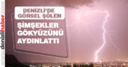 Denizli’de şimşekler görsel şölen yarattı