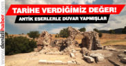 Tarihi eserleri duvar yapımında kullanmışlar