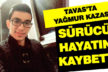Tavas’ta yağmur kazası: 1 ölü