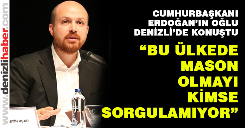 Cumhurbaşkanı’nın oğlu Bilal Erdoğan Denizli’de