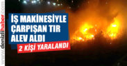 Eskihisar’da iş makinesi ile tır çarpıştı: 2 yaralı