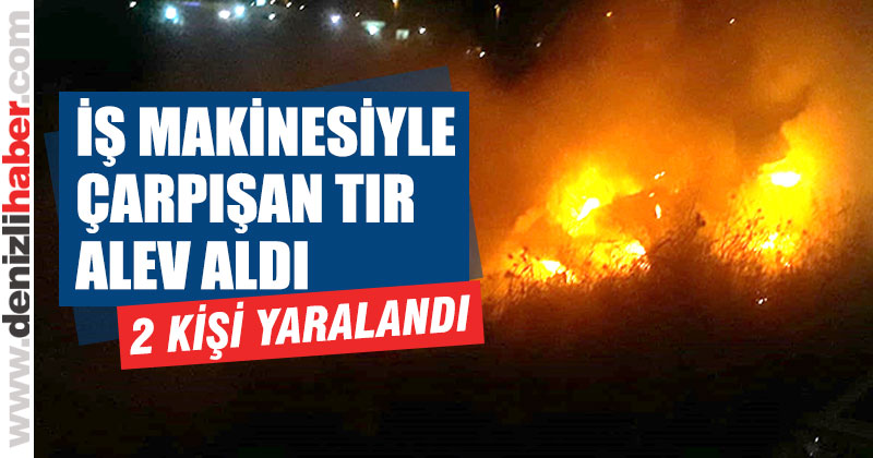 Eskihisar’da iş makinesi ile tır çarpıştı: 2 yaralı