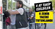 Uyuşturucu taciri 6 kişi tutuklandı