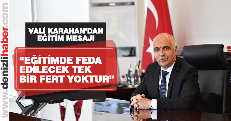 Vali Karahan: “Eğitimde feda edilecek tek bir fert yoktur”