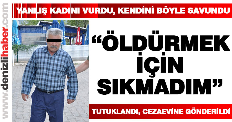 Yanlış kadını yaralayan zanlı kendini böyle savundu