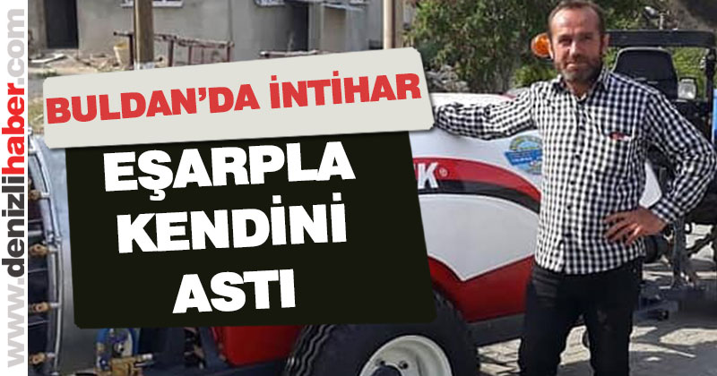 Buldan’da intihar. Eşarpla kendini astı