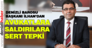 Baro Başkanı İlhan’dan avukatlara saldırılara sert tepki