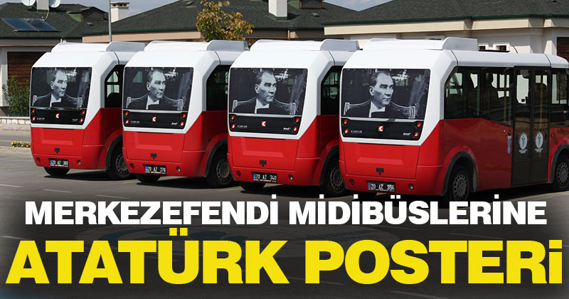 Merkezfendi midibüslerine Atatürk posteri uygulaması