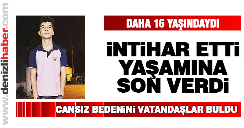 16 yaşındaki genç intihar etti