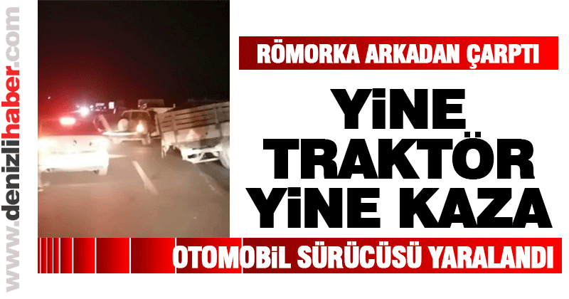 Acıpayam’da traktör ile otomobil çarpıştı: 1 yaralı