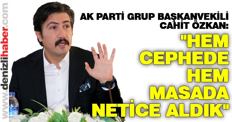 Özkan: “Hem cephede, hem masada sonuç aldık”