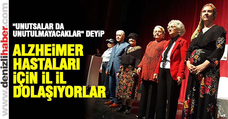 “Unutsalar da Unutulmayacaklar” deyip il il dolaşıyorlar