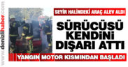 Seyir halindeki araç alev aldı