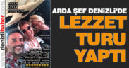 Arda Şef Denizli’de lezzet turu yaptı