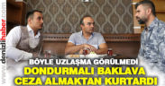 Baklava ve dondurma ısmarlayarak yargılanmaktan kurtuldu