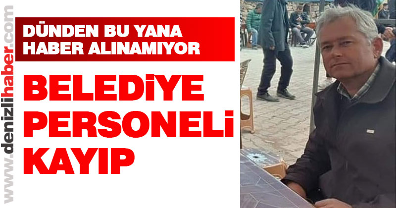Acıpayam Belediyesi personeli kayıp