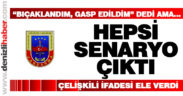 Jandarma “gasp” yalanını ortaya çıkardı