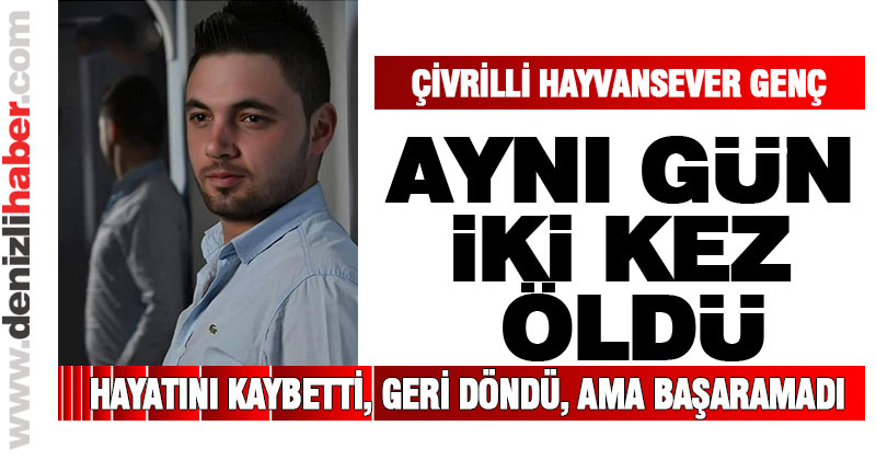 Aynı gün iki kez öldü