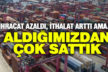 Denizli’nin ihracatı azaldı, ithalatı arttı