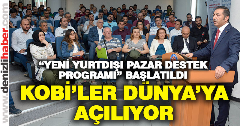 KOBİ’LER DÜNYAYA AÇILIYOR