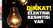 Dikkat! Bu mahallelerde elektrik kesintisi var