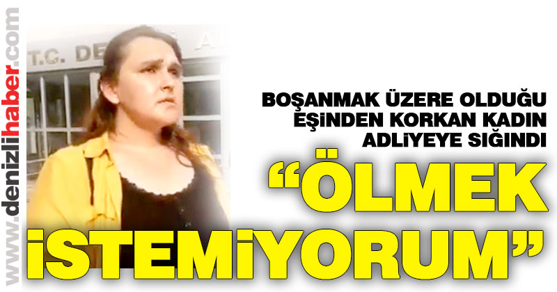 Boşanmak üzere olduğu eşinden korkan kadın adliyeye sığındı