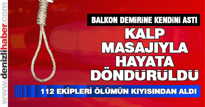 Balkonda kendini astı, kalp masajıyla hayata döndürüldü