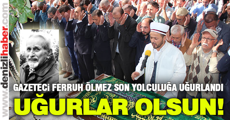 Duayen Gazeteci Ferruh Ölmez’e veda
