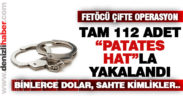 Denizli’de FETÖ’CÜ çift “Patates Hat”la yakalandı