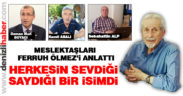 Meslektaşları Ferruh Ölmez’i anlattı