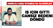 Denizlili genç İstanbul’da öldürüldü