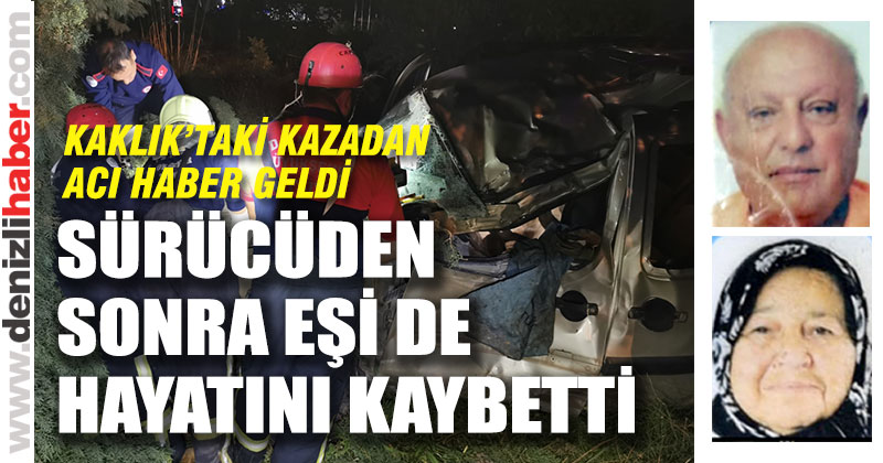 Kaklık’taki kazadan acı haber geldi: Ölü sayısı 2 oldu