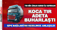 Tır ve sürücüsü 700 bin lira değerindeki yüküyle ortadan kayboldu