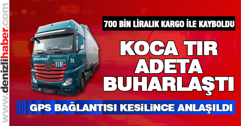 Tır ve sürücüsü 700 bin lira değerindeki yüküyle ortadan kayboldu